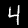 4