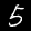 5